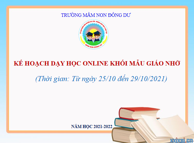 Kế hoạch dạy học online khối mẫu giáo nhỡ. Thời gian: Từ ngày 25/10 đến 29/10/2021